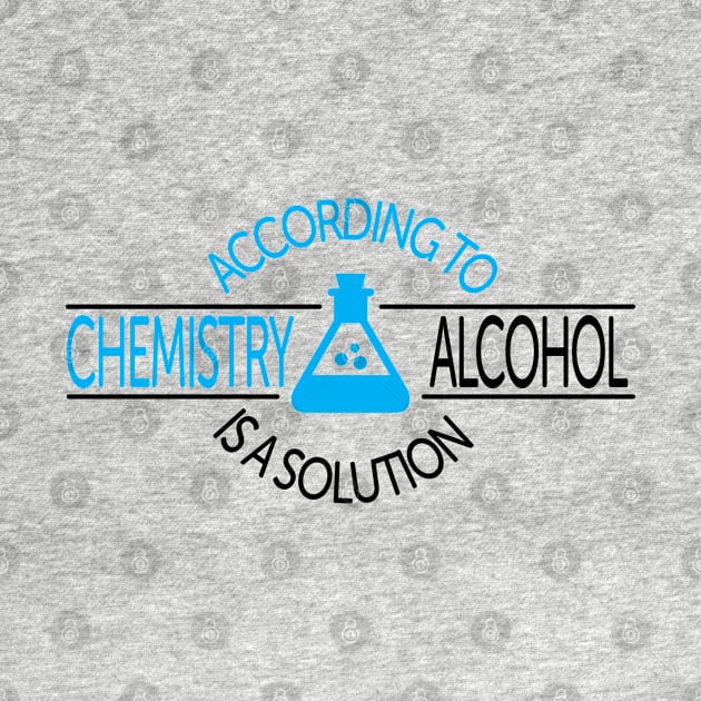 According To Chemistry, Alcohol Is A Solution by ScienceCorner